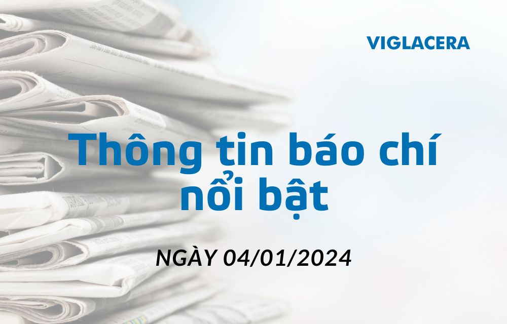 THÔNG TIN BÁO CHÍ NỔI BẬT NGÀY 04/01/2024